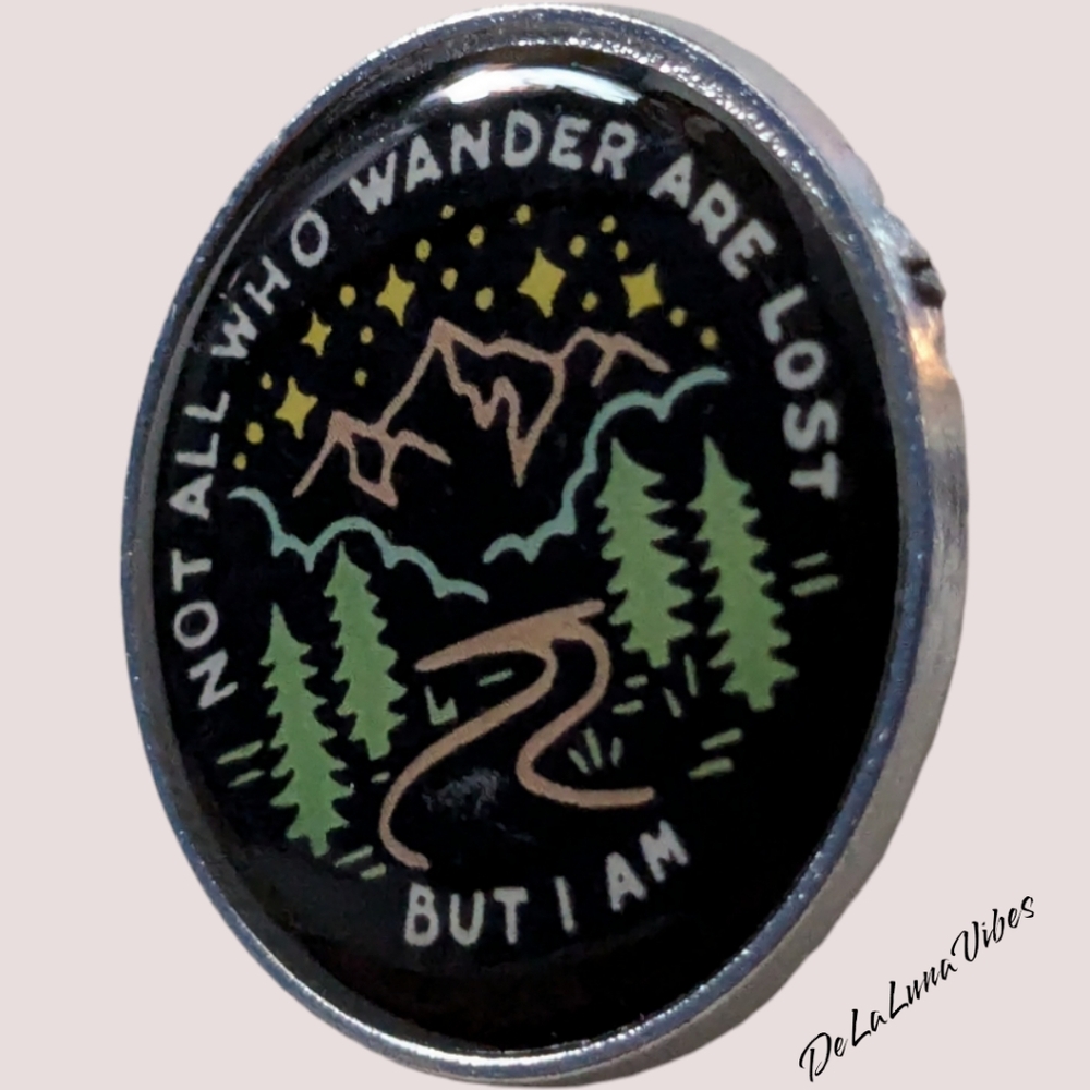 3/$12 "Not All Who Wander Are Lost. But I Am. Enamel Pin